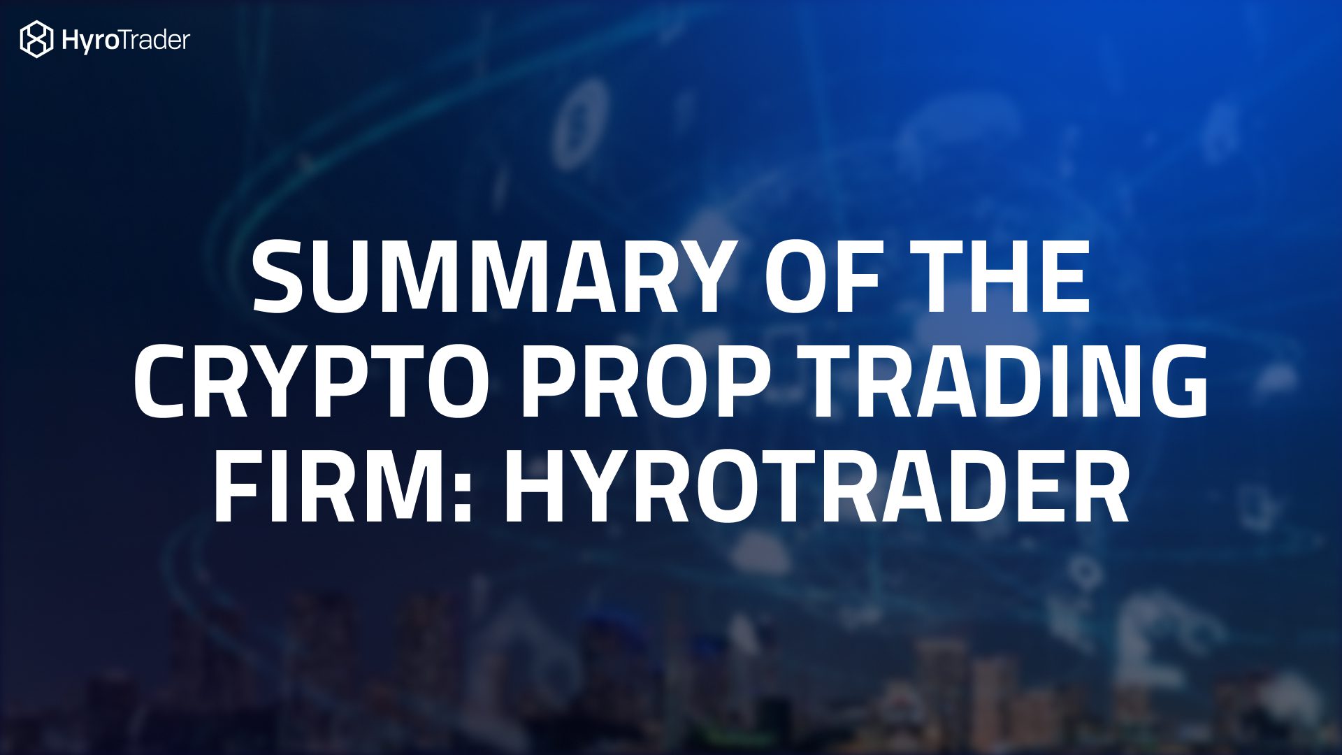 HyroTrader: Crypto Proprietary Trading Firm Summary | HyroTrader