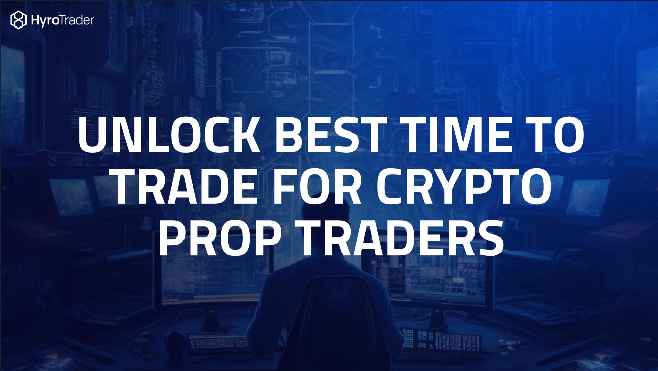 Best Time to Trade for Crypto Prop Traders? Unlock Peak Hours