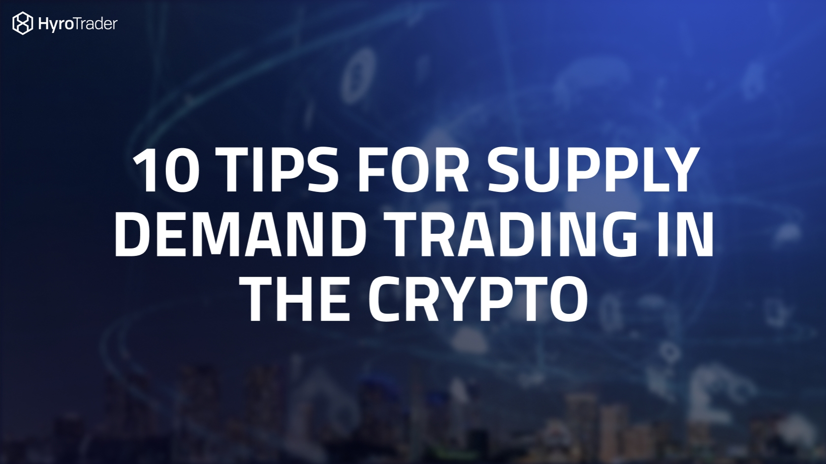Supply and Demand Strategy in Crypto Prop Trading - 10 Tips | HyroTrader